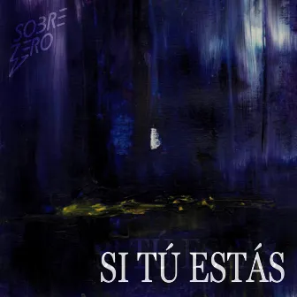 Si Tu Estas by Sobrezero