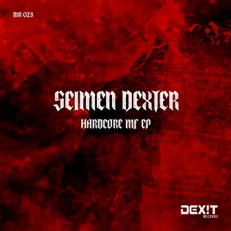 Hardcore MF EP by Seimen Dexter