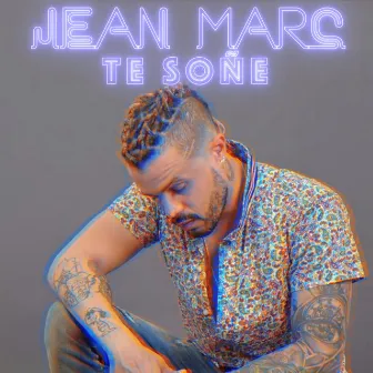 Te Soñe by Jean Marc