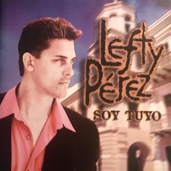 Soy Tuyo by Lefty Perez