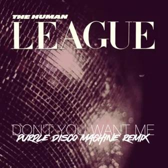 Don't You Want Me (Purple Disco Machine Remix) by The Human League