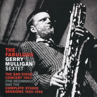 The San Diego Concert 1954 & Complete Studio Sessions 1955-1956 by Gerry Mulligan Sextet