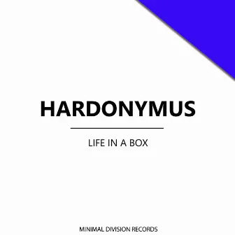 Life In A Box by Hardonymus