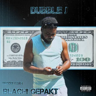 BLACHI GEPAKT by DUBBLE J