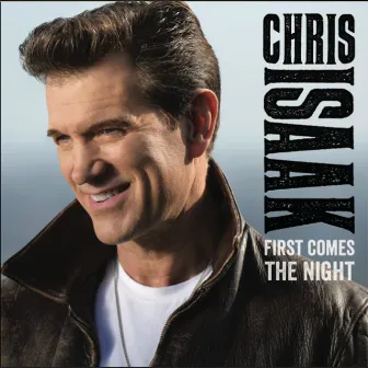 First Comes The Night (Deluxe Edition) by Chris Isaak