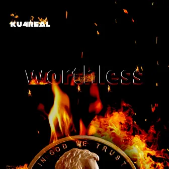 Worthless by KU4REAL