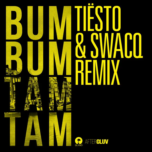 Bum Bum Tam Tam - Tiësto & SWACQ Remix