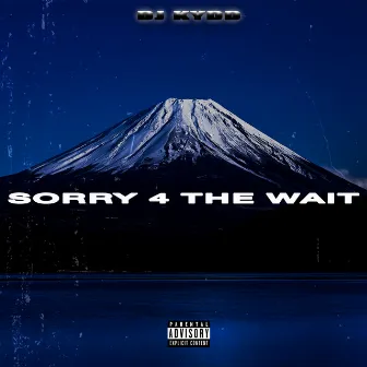 Sorry 4 the Wait by DJ KyDD