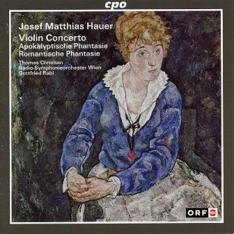 Hauer: Violin Concerto, Apokalyptische Phantasie & Romantische Phantasie by Josef Matthias Hauer