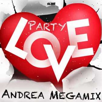 Party Love by Andrea Megamix