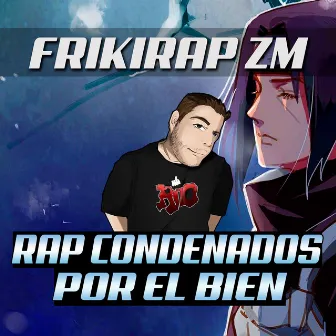 Condenados Por el Bien (Itachi, Gin y Lelouch) by Zetaeme Rap