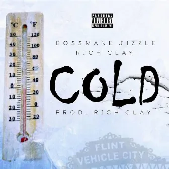 Cold by Bossmane Jizzle