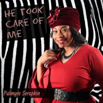 He Took Care of Me by Palmyre Seraphin