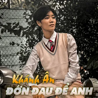 Đớn Đau Để Anh by Khánh Ân