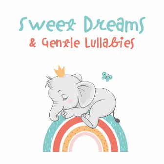 Sweet Dreams & Gentle Lullabies – A Collection Of Gentle Melodies For Children by 