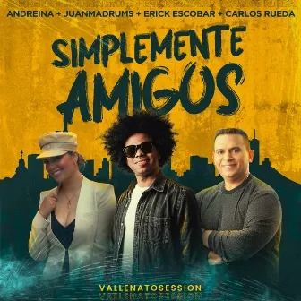 Simplemente Amigos (Vallenato Session) by Erick Escobar