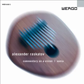 Raskatov: Commentary on a Vision / Xenia by Alexander Raskatov