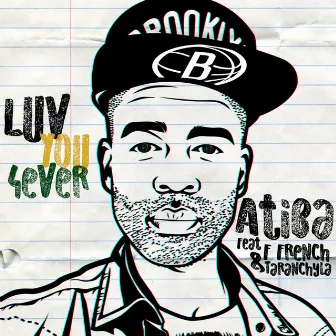 Luv You 4ever (feat. F French & Taranchyla) by Atiba