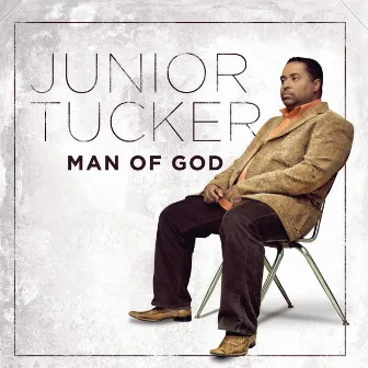 Man of God by Junior Tucker