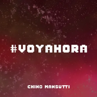 Voy Ahora by Chino Mansutti