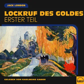 Lockruf des Goldes (Erster Teil) by Jack London