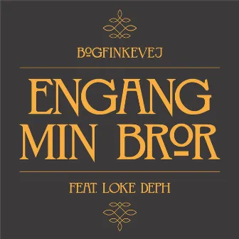 Engang Min Bror (feat. Loke Deph) by Bogfinkevej