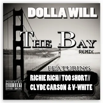 The Bay Remix (feat. Richie Rich, Too $hort, Clyde Carson & V-White) - Single by Dolla Will