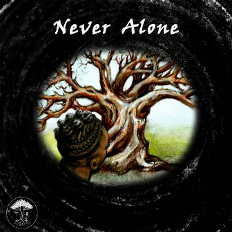 Never Alone by Trees with Roots