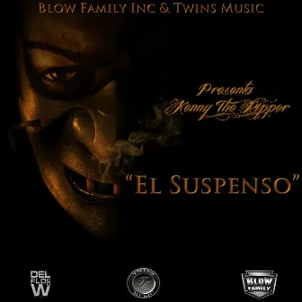 El Suspenso (Blow Family Inc. and Twins Music Presents Kenny The Ripper) by Kenny The Ripper