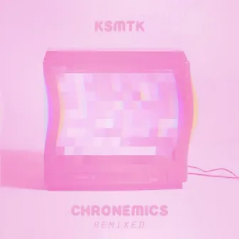 Chronemics Remixed by Ksmtk