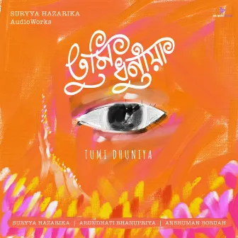 Tumi Dhuniya by Anshuman Boruah