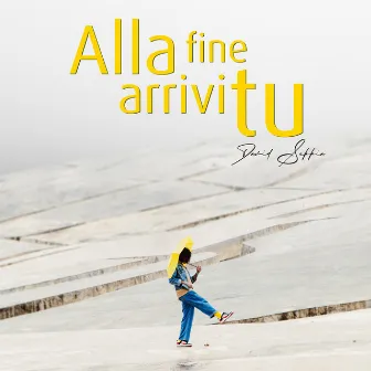 Alla fine arrivi tu by David Seppia