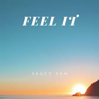 Feel It by Saucy Sam