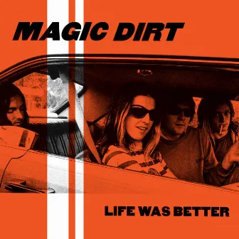 Life Was Better by Magic Dirt