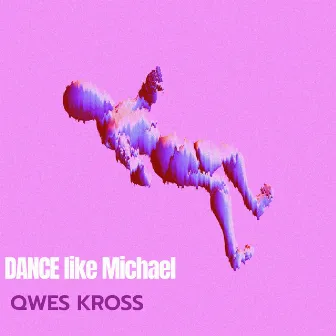 Dance Like Michael by Qwes Kross