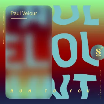 Run To You by Paul Velour