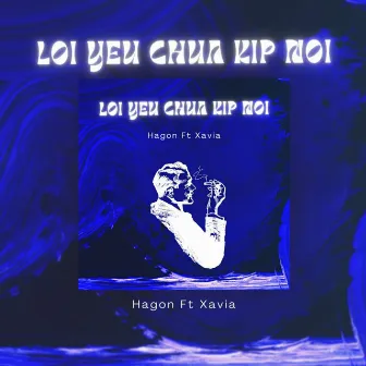 LOI YEU CHUA KIP NOI (feat. Xavia) by Xavia