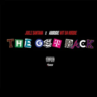 The Get Back (feat. A Boogie Wit da Hoodie) by Juelz Santana