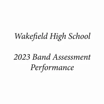 Wakefield High School 2023 Band Assessment Performance (Live) by Henry Jessup