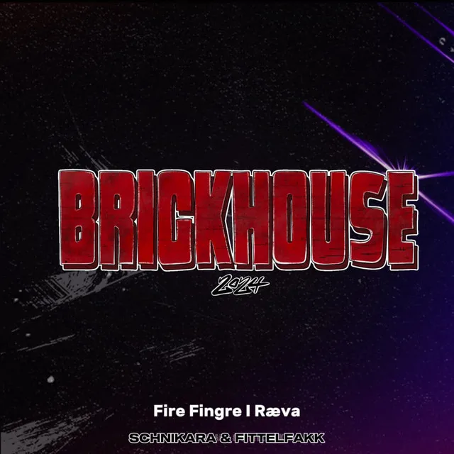 Fire Fingre I Ræva (Brickhouse 2024)