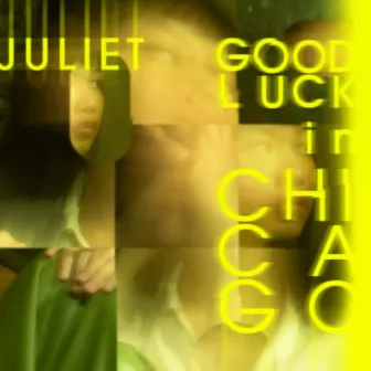 Good Luck in Chicago by Juliet By Night