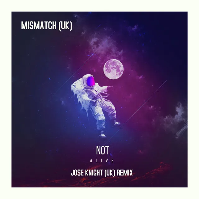 Not Alive - Jose Knight (UK) Remix