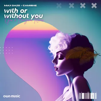 With or Without You (Ojax & Bonzana Remix) by Camishe