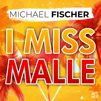 I Miss Malle by Michael Fischer