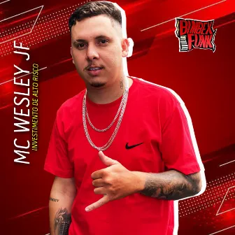 Investimento de Alto Risco by MC Wesley JF