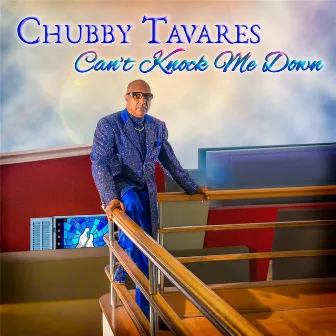 Can't Knock Me Down by Chubby Tavares