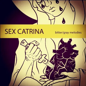 Bitter / Gray Melodies by Sex Catrina