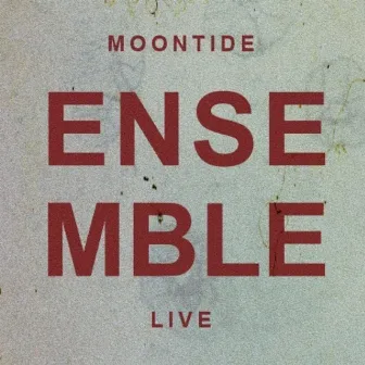 ENSEMBLE by Moontide