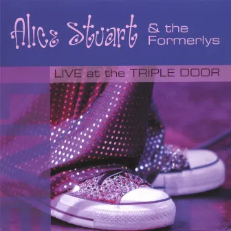 Live at the Triple Door by Alice Stuart & the Formerlys