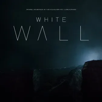 White Wall (Original Soundtrack) by Tuomo Puranen